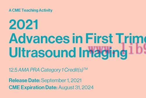 [AME]2021 Advances in First Trimester Ultrasound Imaging (CME VIDEOS)