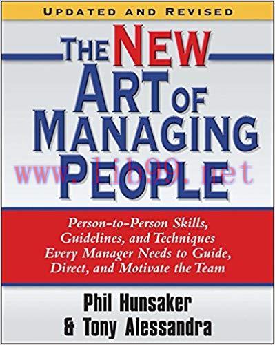 The New Art of Managing People: Person-to-Person Skills, Guidelines, and Techniques Every Manag...