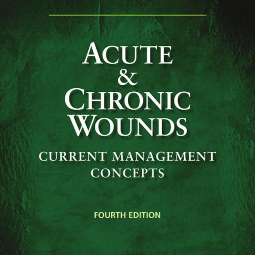 Acute and Chronic Wounds Current Management Concepts 4th Edition - Ruth A. Bryant & Denise P. N...