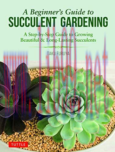 [FOX-Ebook]A Beginner's Guide to Succulent Gardening: A Step-by-Step Guide to Growing Beautiful...