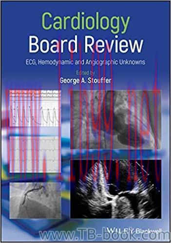 Cardiology Board Review: ECG, Hemodynamic and Angiographic Unknowns 1st Edition by George A. St...