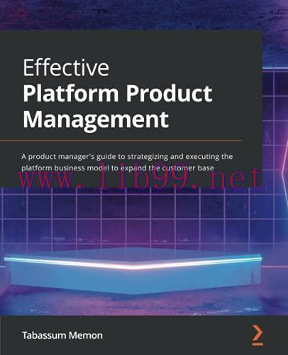 [FOX-Ebook]Effective Platform Product Management: A product manager's guide to strategizing and...