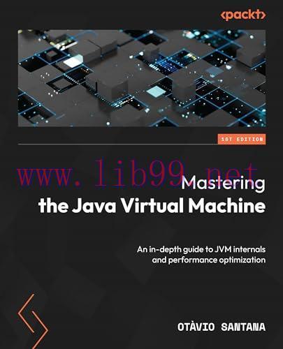 [FOX-Ebook]Mastering the Java Virtual Machine: An in-depth guide to JVM internals and performan...
