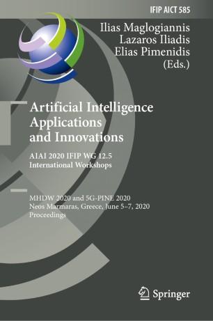 Artificial Intelligence Applications and Innovations. AIAI 2020 IFIP WG 12.5 International Work...
