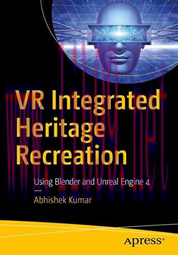 [FOX-Ebook]VR Integrated Heritage Recreation: Using Blender and Unreal Engine 4