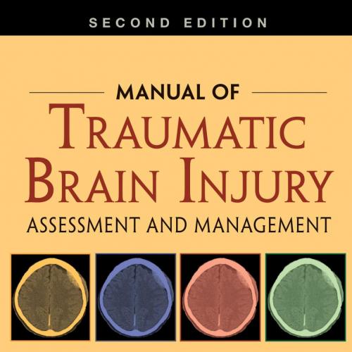 Manual of Traumatic Brain Injury Assessment and Management, 2nd Edition