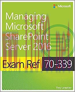 Exam Ref 70-339 Managing Microsoft SharePoint Server 2016 1st Edition,