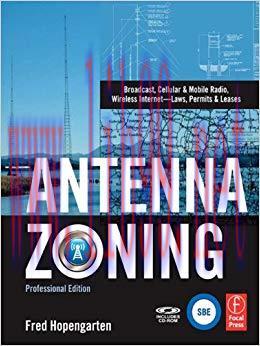 Antenna Zoning: Broadcast, Cellular & Mobile Radio, Wireless Internet- Laws, Permits & Leases 1...
