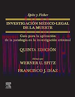 [AME]Spitz y Fisher. Investigaci&oacute;n m&eacute;dico-legal de la muerte: Gu&iacute;a para la aplicaci&oacute;n de la pat...