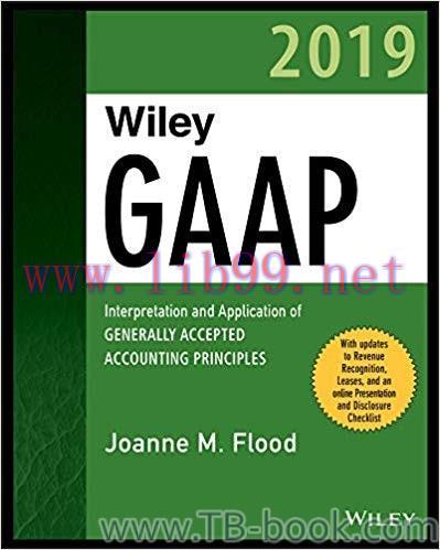 Wiley GAAP 2019: Interpretation and Application of Generally Accepted Accounting Principles 1st...
