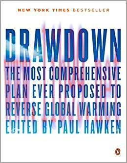 Drawdown: The Most Comprehensive Plan Ever Proposed to Reverse Global Warming