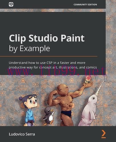 [FOX-Ebook]Clip Studio Paint by Example: Understand how to use CSP in a faster and more product...