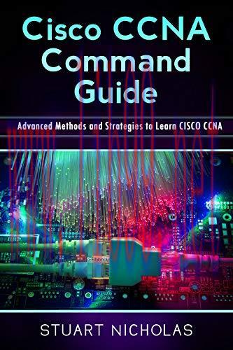 [FOX-Ebook]CISCO CCNA COMMAND GUIDE: Advanced Methods and Strategies to Learn CISCO CCNA, 3rd E...