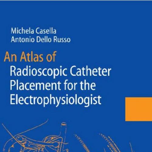 Atlas of Radioscopic Catheter Placement for the Electrophysiologist, An - Wei Zhi