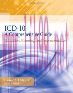 [AME]ICD-10: A Comprehensive Guide: Education, Planning and Implementatio (Original PDF)