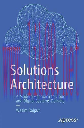 [FOX-Ebook]Solutions Architecture: A Modern Approach to Cloud and Digital Systems Delivery