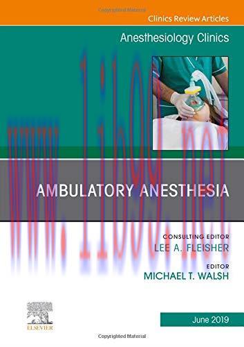 [AME]Ambulatory Anesthesia, An Issue of Anesthesiology Clinics (Volume 37-2) (The Clinics: Inte...