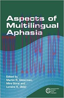 Aspects of Multilingual Aphasia (Communication Disorders Across Languages Book 8) 1st Edition,