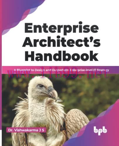 [FOX-Ebook]Enterprise Architect&rsquo;s Handbook: A Blueprint to Design and Outperform Enterprise-lev...