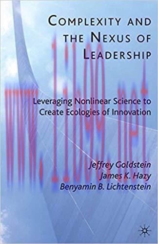 (PDF)Complexity and the Nexus of Leadership: Leveraging Nonlinear Science to Create Ecologies o...
