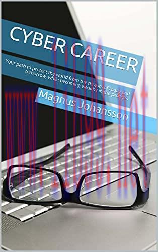 [FOX-Ebook]Cyber Career: Your path to protect the world from_ the threats of today and tomorrow...