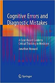 (PDF)Cognitive Errors and Diagnostic Mistakes: A Case-Based Guide to Critical Thinking in Medic...