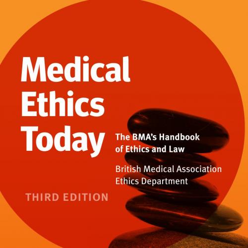 Medical Ethics Today The BMAs Handbook of Ethics and the Law (3_nodrm - British Medical Associa...