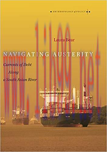 Navigating Austerity: Currents of Debt along a South Asian River (Anthropology of Policy) 1st E...
