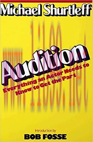 Audition: Everything an Actor Needs to Know to Get the Part 1st Edition,