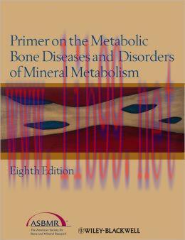 [AME]Primer on the Metabolic Bone Diseases and Disorders of Mineral Metabolism, 8th Edition (OR...