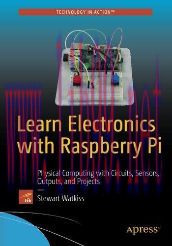 [FOX-Ebook]Learn Electronics with Raspberry Pi: Physical Computing with Circuits, Sensors, Outp...