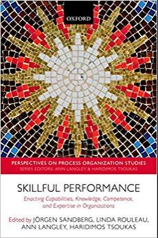 (PDF)Skillful Performance Enacting Capabilities, Knowledge, Competence, and Expertise in Organi...