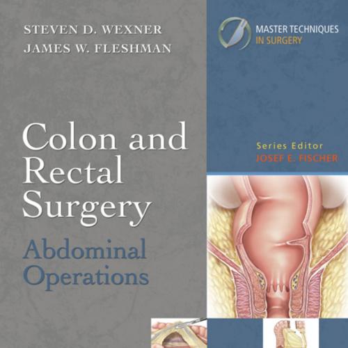 Master Techniques in Surgery_ Colon and Rectal Surgery_ Abdominal Operations