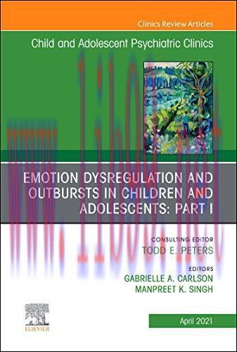 [AME]Emotion Dysregulation and Outbursts in Children and Adolescents: Part I, An Issue of Child...