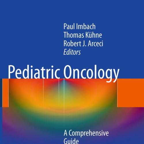 Pediatric Oncology_ A Comprehensive Guide, 2nd Edition