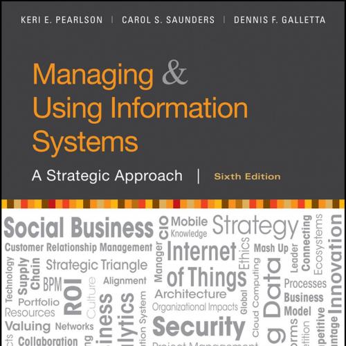 Managing And Using Information Systems A Strategic Approach, 6th