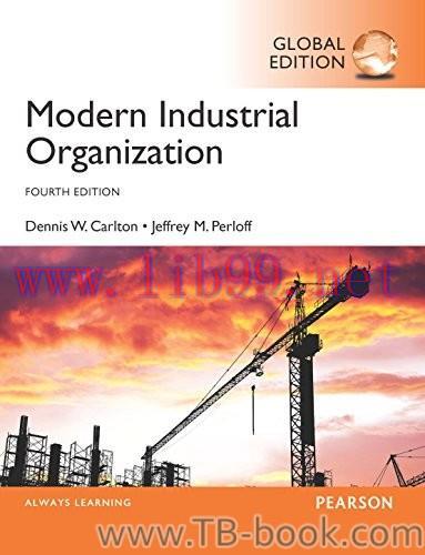 Modern Industrial Organization 4th Global Edition by Dennis W. Carlton 课本
