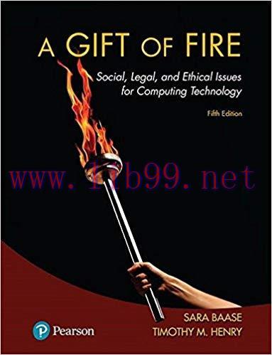 [PDF]A Gift of Fire: Social, Legal, and Ethical Issues for Computing Technology, Fifth Edition ...