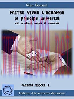 (PDF)FAITES VIVRE L&rsquo;ECHANGE LE PRINCIPE UNIVERSEL DES RELATIONS DURABLES (Facteurs Succ&egrave;s t. 5)...