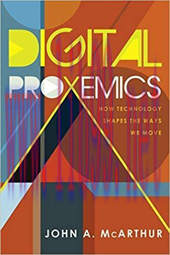 Digital Proxemics: How Technology Shapes the Ways We Move (Digital Formations Book 110) 1st Edi...