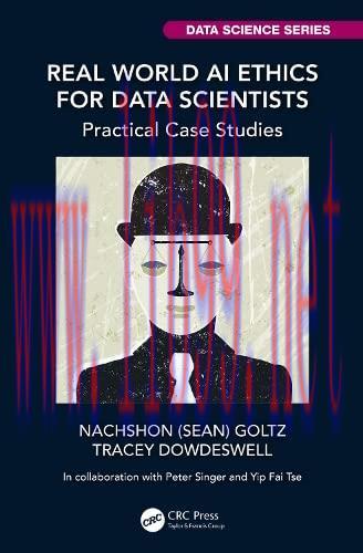 [FOX-Ebook]Real World AI Ethics for Data Scientists: Practical Case Studies