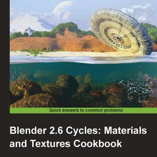 Blender 2.6 Cycles Materials and Textures Cookbook
