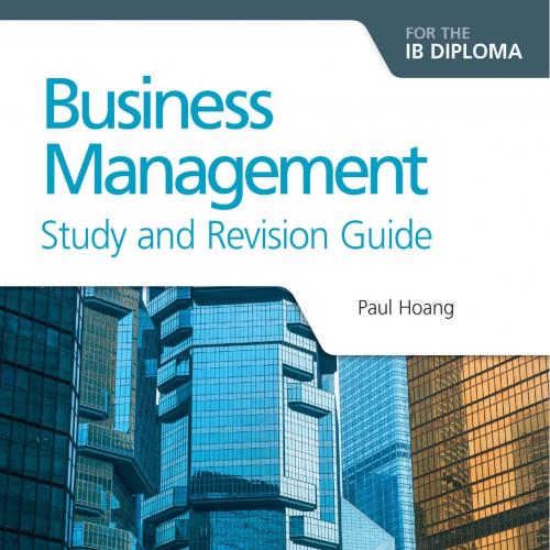 Business Management for the IB Diploma Study and Revision Guide - Paul Hoang