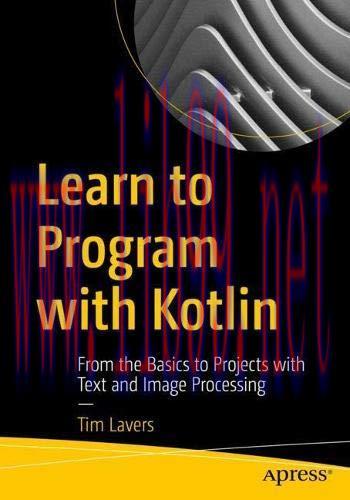 [FOX-Ebook]Learn to Program with Kotlin: From_ the Basics to Projects with Text and Image Proce...
