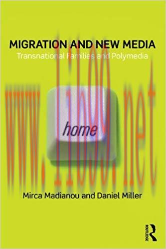 Migration and New Media: Transnational Families and Polymedia 1st Edition,