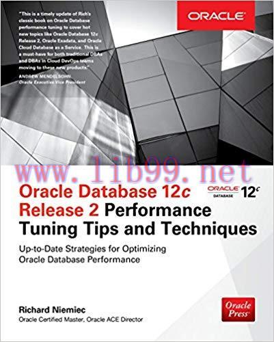 Oracle Database 12c Release 2 Performance Tuning Tips & Techniques (Oracle Press) 1st Edition,