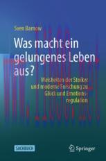 [PDF]Was macht ein gelungenes Leben aus?: Weisheiten der Stoiker und moderne Forschung zu Gl&uuml;ck...