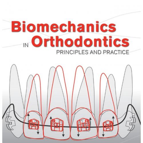 Biomechanics in Orthodontics Principles and Practice