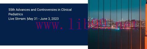[AME]UCSF 55th Advances and Controversies in Clinical Pediatrics 2023 (CME VIDEOS)
