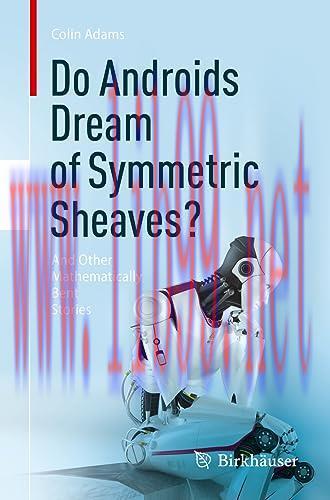 [FOX-Ebook]Do Androids Dream of Symmetric Sheaves?: And Other Mathematically Bent Stories